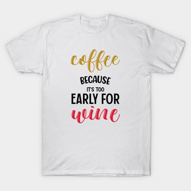 Coffee or Wine T-Shirt by KZK101